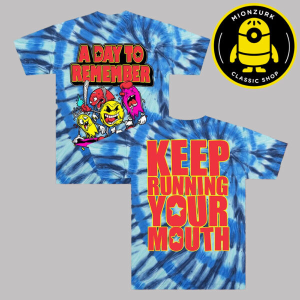 A Day To Rememeber Merch Keep Running Your Mouth Tie Dye All Over Print Shirt