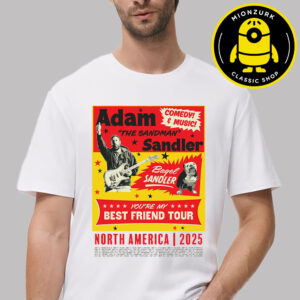 Adam Sandler The Sandman  Event Poster For You’re My Best Friend Tour North America 2025 Schedule Dates List Unisex T-Shirt