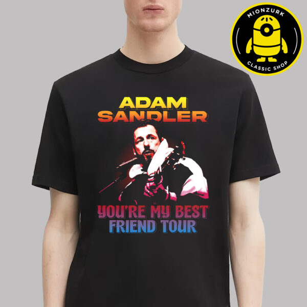 Adam Sandler You’re My Best Friend Tour 2025 Unisex T-Shirt