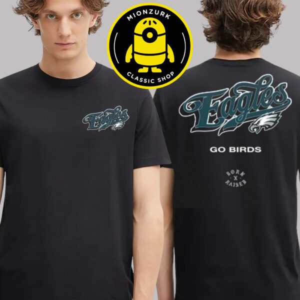 Born X Raised X Philadelphia Eagles Go Birds NFL 2025 Two Sided Unisex T-Shirt