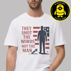 Charlie Kirk They Shot The Words Not The Man 1993 2025 Unisex T-Shirt