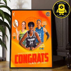 Congrats Maya Moore Sue Bird And Sylvia Fowles Are Naismith Basketball Hall Of Fame Class Of 2025 WNBA Home Decor Poster Canvas