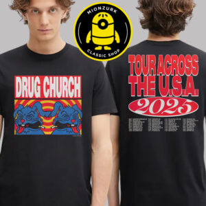 Drug Church Merch Tour Across The USA 2025 Schedule Two Sided Unisex T-Shirt