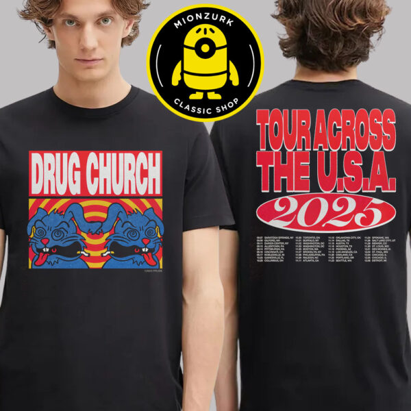 Drug Church Merch Tour Across The USA 2025 Schedule Two Sided Unisex T-Shirt