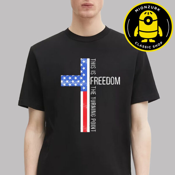 Freedom This Is The Turning Point Crucifix Cover USA Flag Unisex T-Shirt