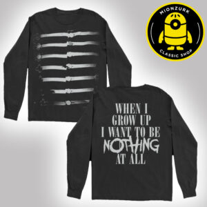 My Chemical Romance Merch When I Grow Up I Want To Be Nothing At All Unisex Long Sleeve