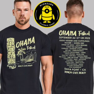 Ohana Festival 2025 Merchandise Lounge Tee Line Up At Doheny State Beach In Dana Point CA On September 26 27 And 28 2025 Two Sided Unisex T-Shirt