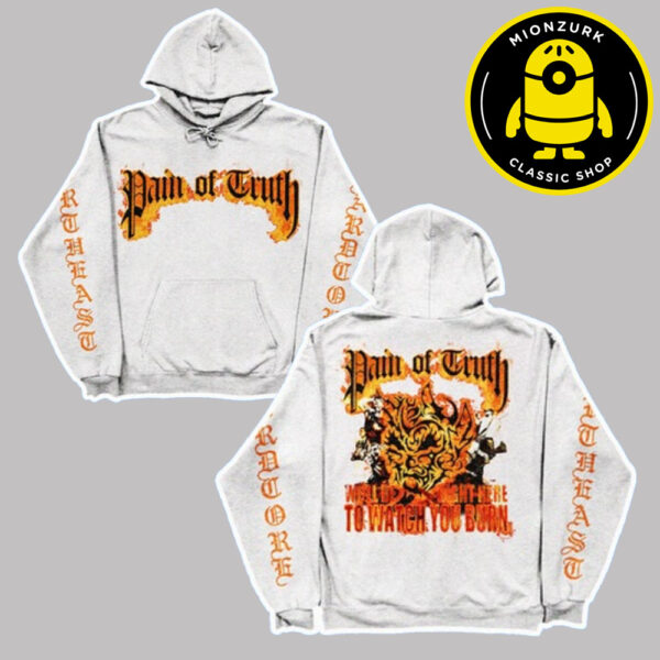 Pain Of Truth North East Hardcore Tour Merch Fall 25 Well Be Right Here To Watch You Burn Unisex Hoodie