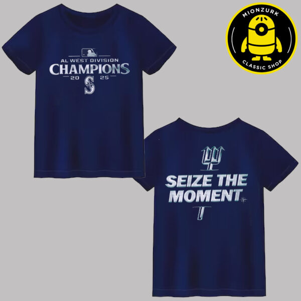Seattle Mariners Are AL West Division Champions 2025 Seize The Moment MLB Two Sided Unisex T-Shirt