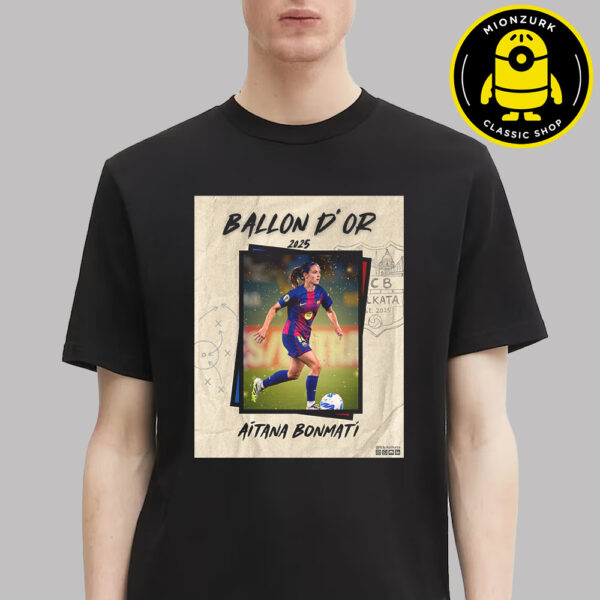 The 2025 Women’ Ballon D’or Is Aitana Bonmati Unisex T-Shirt