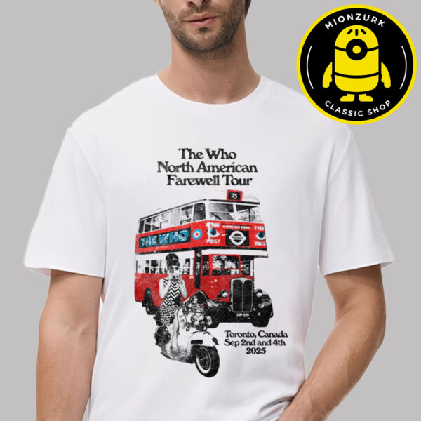 The Who North American Farewell Tour 2025 Event Tee In Toronto ON On September 2nd And 4th 2025 Unisex T-Shirt