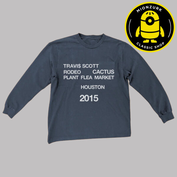 Travis Scott Rodeo Cactus Plant Flea Market Houston 2015 Unisex Long Sleeve