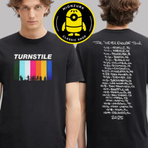 Turnstile Merchandise Tee The Never Enough Tour 2025 Schedule Two Sided Unisex T-Shirt