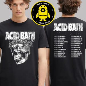 Acid Bath Merch Tee Greyscale Tour 2025 Schedule Dates List Black And White Two Sided Unisex T-Shirt