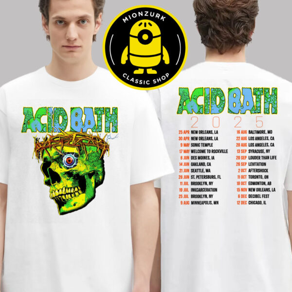 Acid Bath Merch Tee Tour 2025 Schedule Dates List Two Sided Unisex T-Shirt