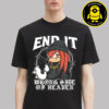 End It Merch Tee End It 182 The Monter Graphic Unisex T-Shirt
