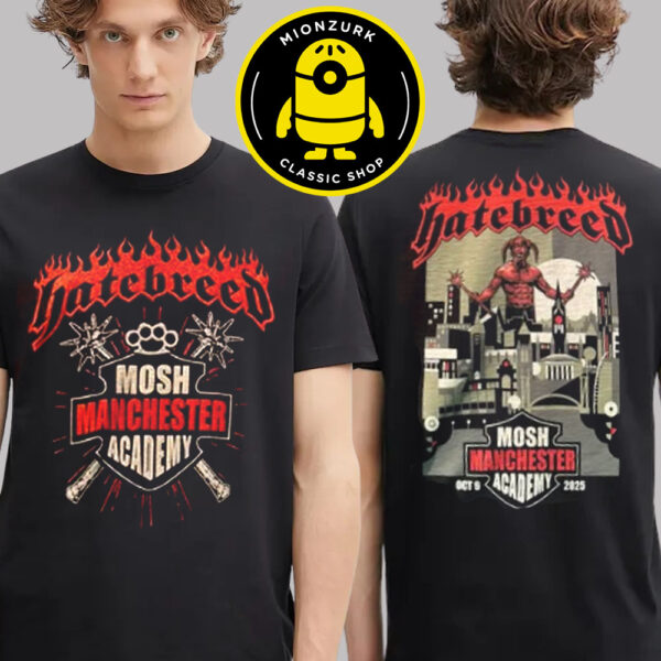 Hatebreed Manchester 2025 Exclusive Tee Mosh Manchester Academy UK On October 9 2025 Two Sided Unisex T-Shirt