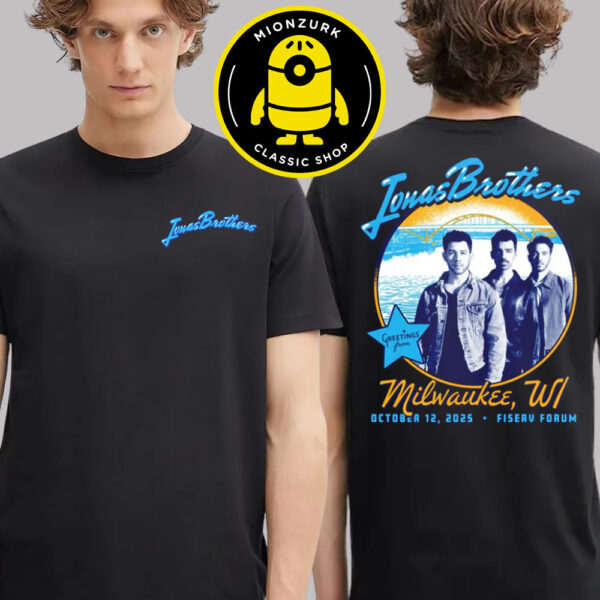 Jonas Brothers Greetings From Milwaukee WI Tee At Fiserv Forum In Milwaukee Wisconsin On October 12 2025 Two Sided Unisex T-Shirt
