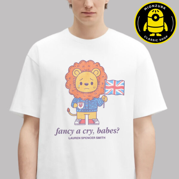 Lauren Spencer Smith Merch Tee In London Fancy A Cry Babes The Lion Artwork Unisex T-Shirt