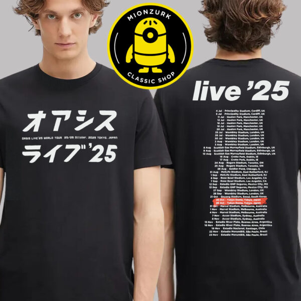 Oasis Tokyo 2025 Exclusive Tee Live 25 Tour At Tokyo Dome In Bunkyo Tokyo JP On October 25 And 26 2025 Two Sided Unisex T-Shirt