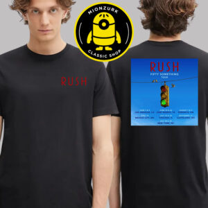 Rush Fifty Something Tour 2026 Dates List Two Sided Unisex T-Shirt