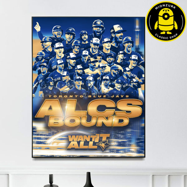 Toronto Blue Jays Are MLB 2025 ALCS Champions Series Want It All Home Decor Poster Canvas